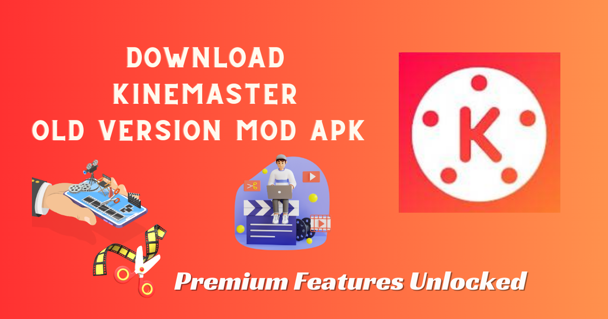 Download Kinemaster Old Version Mod Apk With Premium Features Unlocked